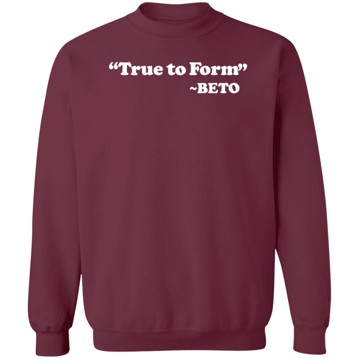 True To Form Beto Shirt Hoodie Sweatshirt - Teechipus