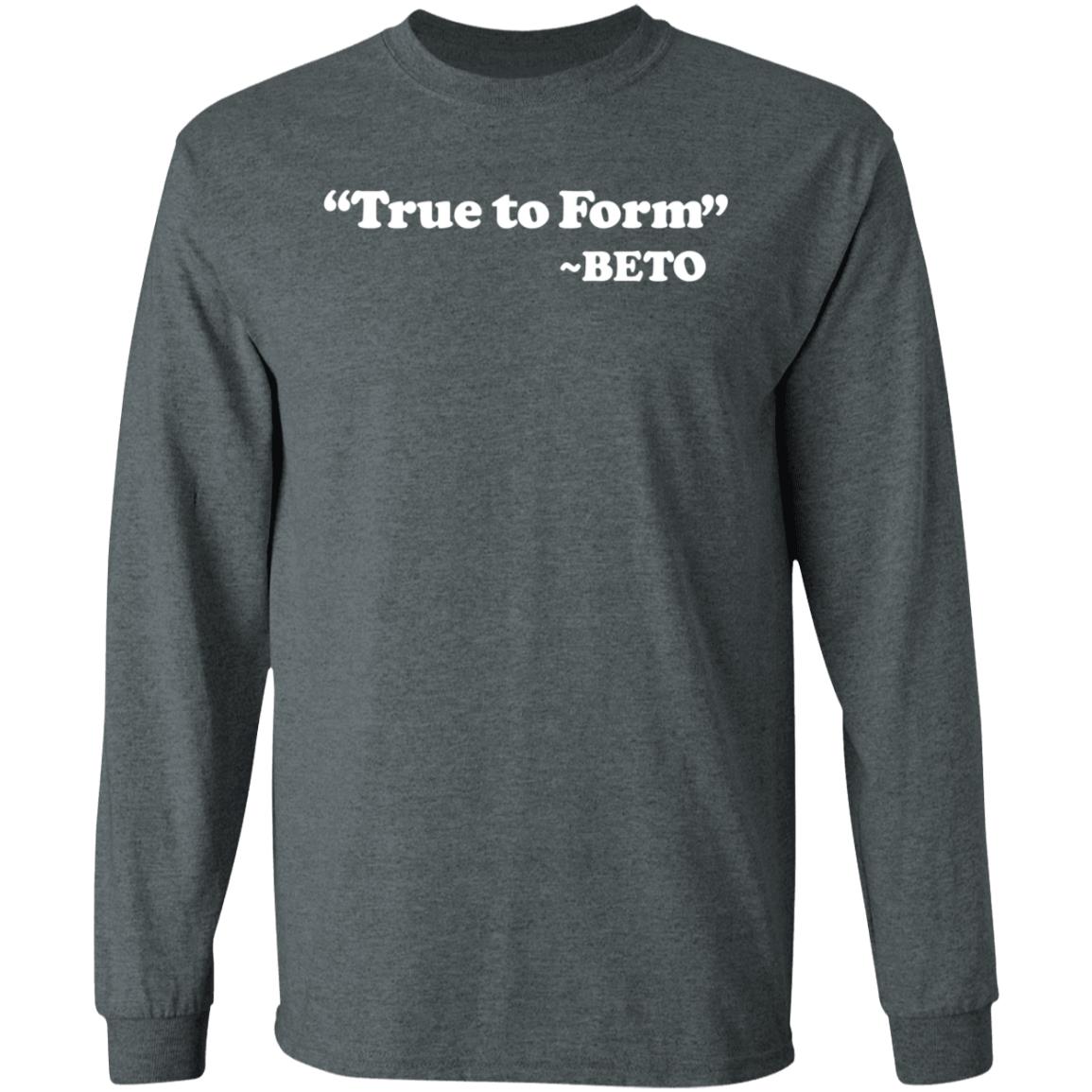 True To Form Beto Shirt Hoodie Sweatshirt - Teechipus