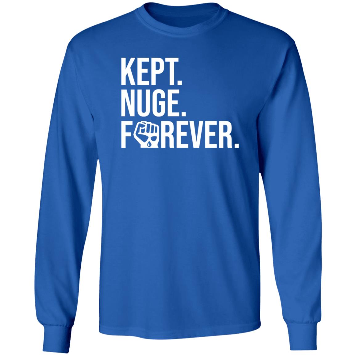 Kept Nuge Forever Hoodie Shirt Sweatshirt Nationgear Store - Teechipus