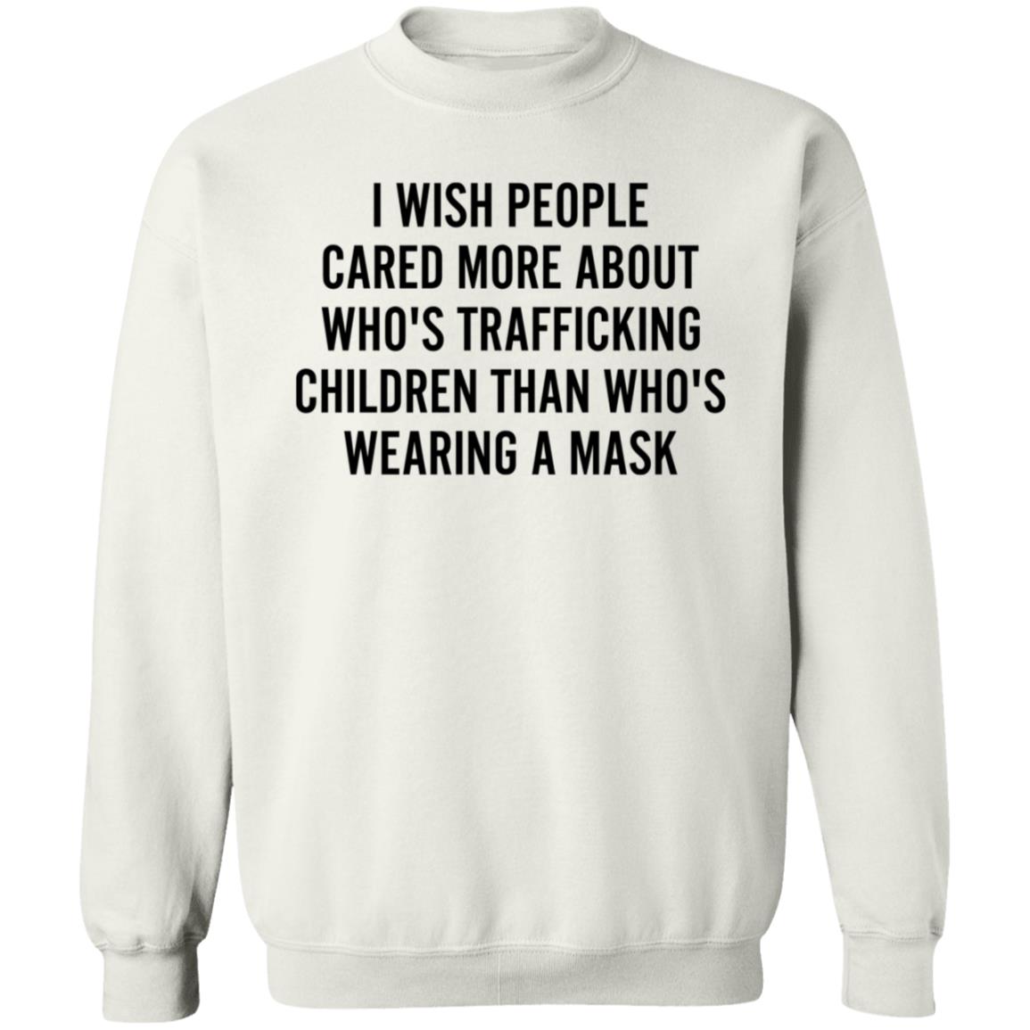 Unvaxxed Sperm I Wish People Cared More About Who's Trafficking Children Than Who's Wearing A Mask Shirt Hoodie Sweatshirt - Teechipus