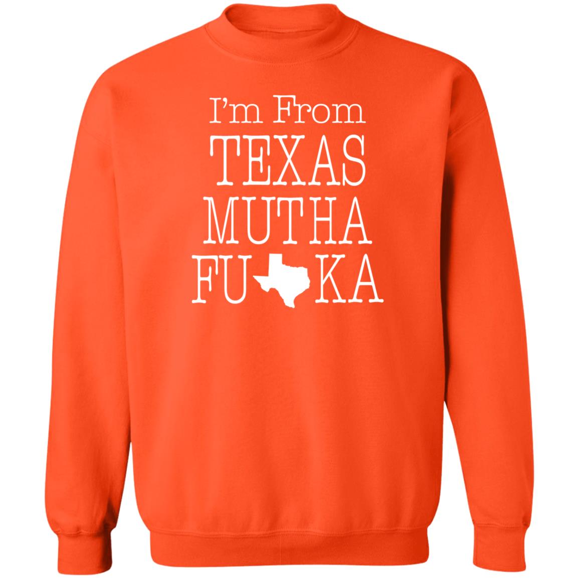 I'm From Texas Muthafuka T Shirt Hoodie Sweatshirt - Teechipus