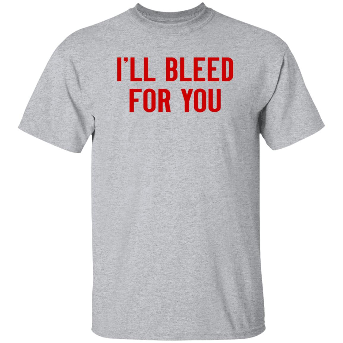 I'll Bleed For You Shirt Hoodie Sweatshirt The Ruth Zielle - Teechipus