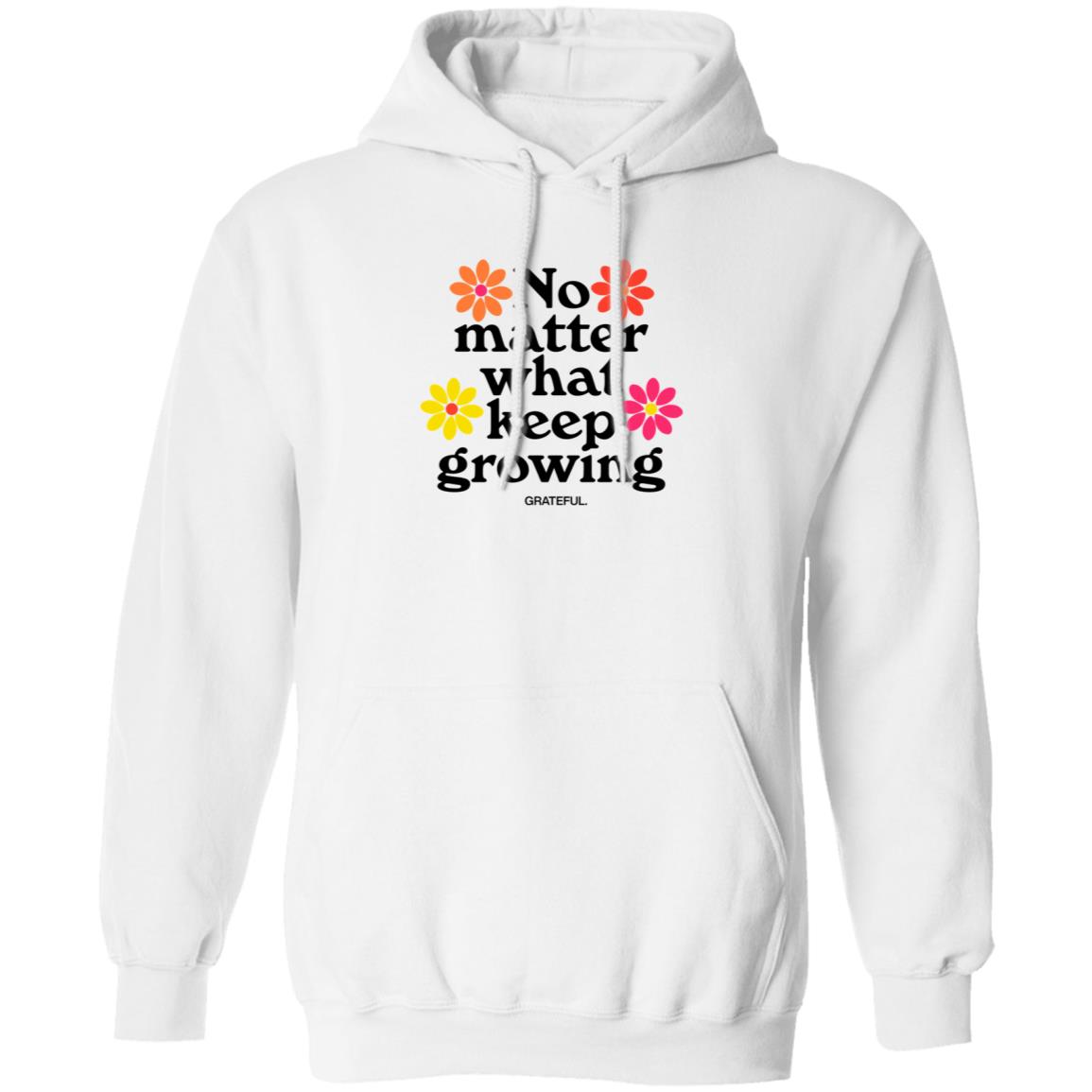 Darren No Matter What Keep Growing Shirt Grateful Apparel - Teechipus
