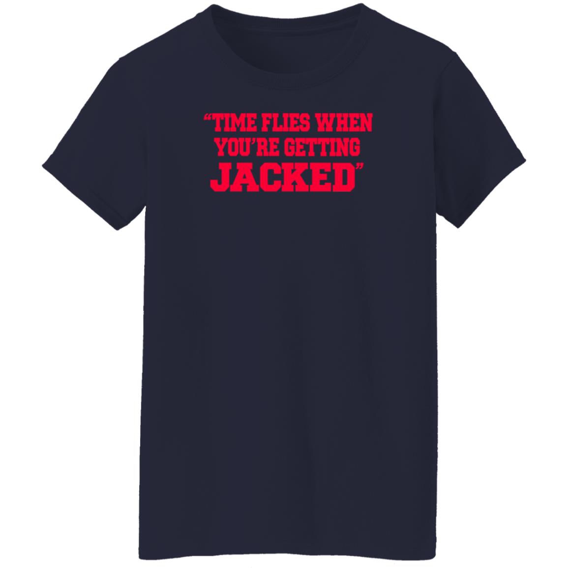 Time Flies When You're Getting Jacked Shirt ThatGirlShaeXo - Teechipus