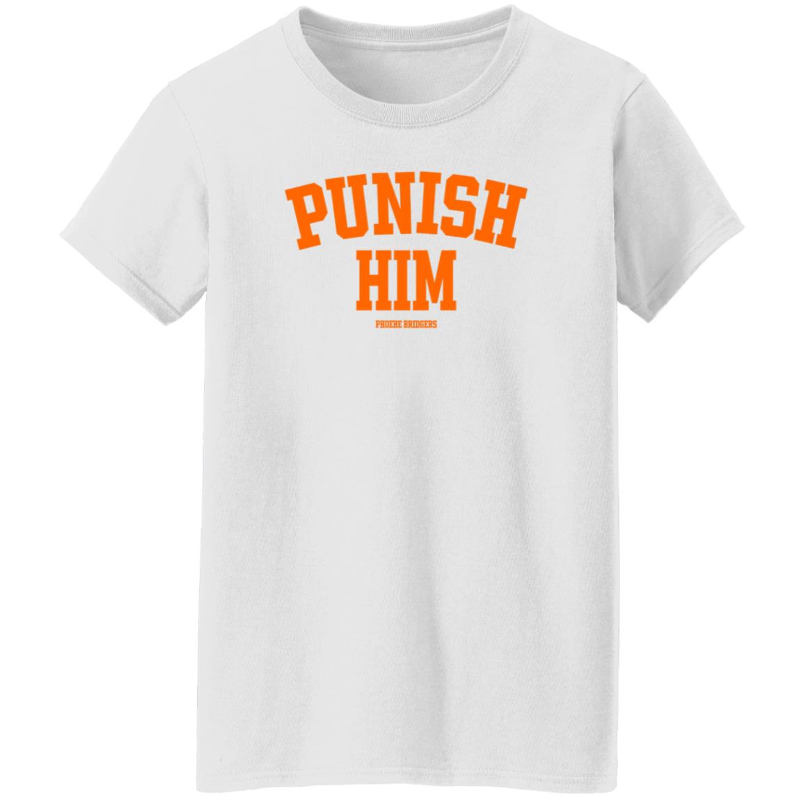 Punish Him Phoebe Bridgers Shirt Hoodie Sweatshirt - Teechipus