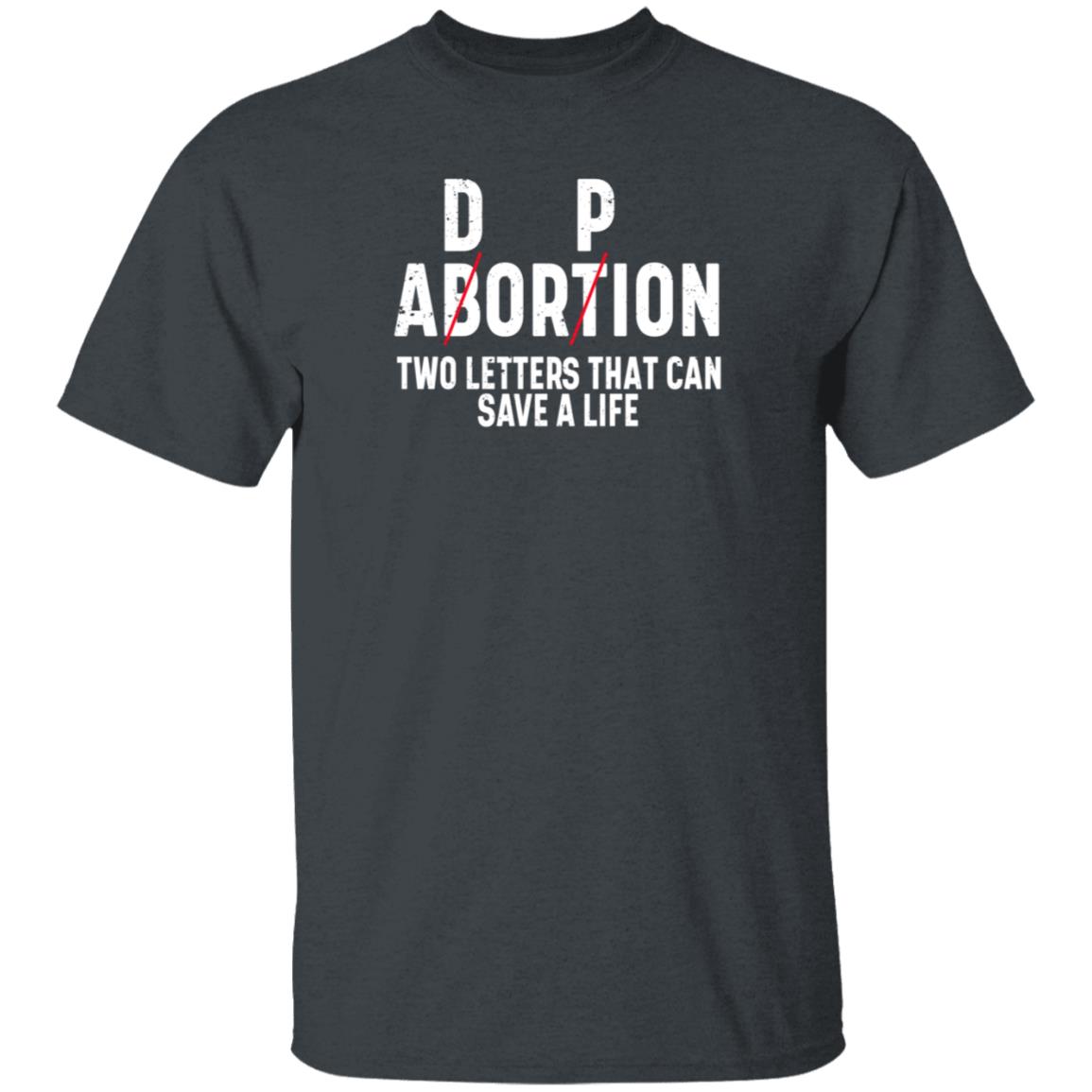 Dp Abortion Two Letters That Can Save A Life Shirt Adorpion Abortion Two Letters That Can Save A Life Shirt Hoodie Sweatshirt - Teechipus