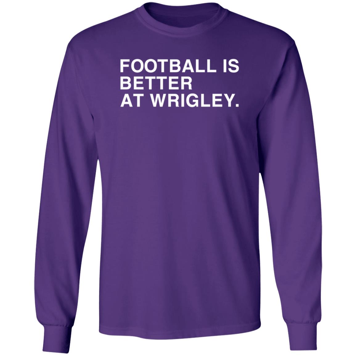 Obvious Shirts Football Is Better At Wrigley Shirt Football Game at Wrigley Shirt - Teechipus