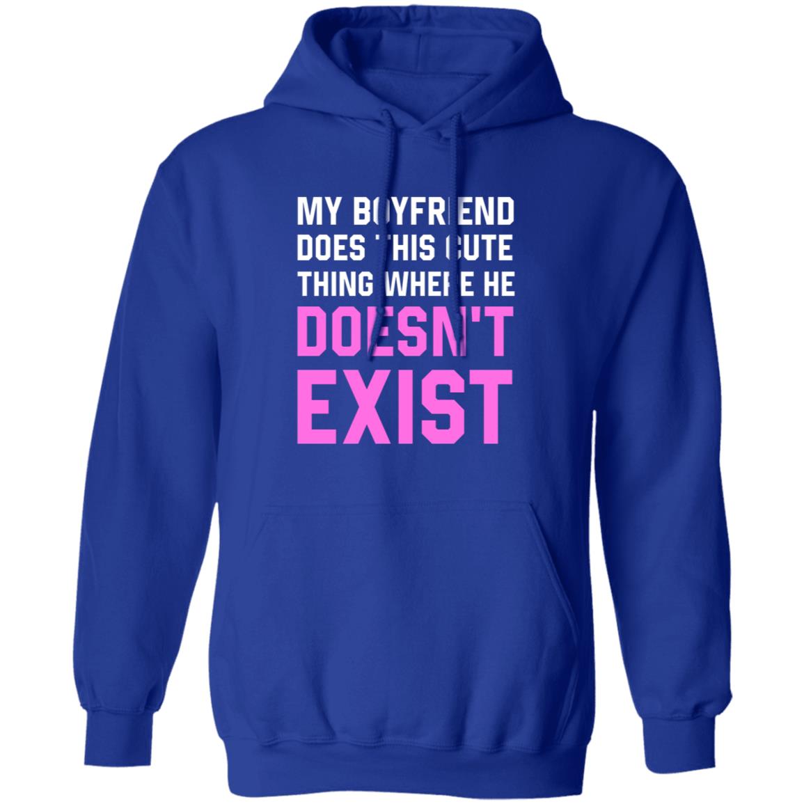 My Boyfriend Does This Cute Thing Where He Doesn't Exist Sweatshirt - Teechipus