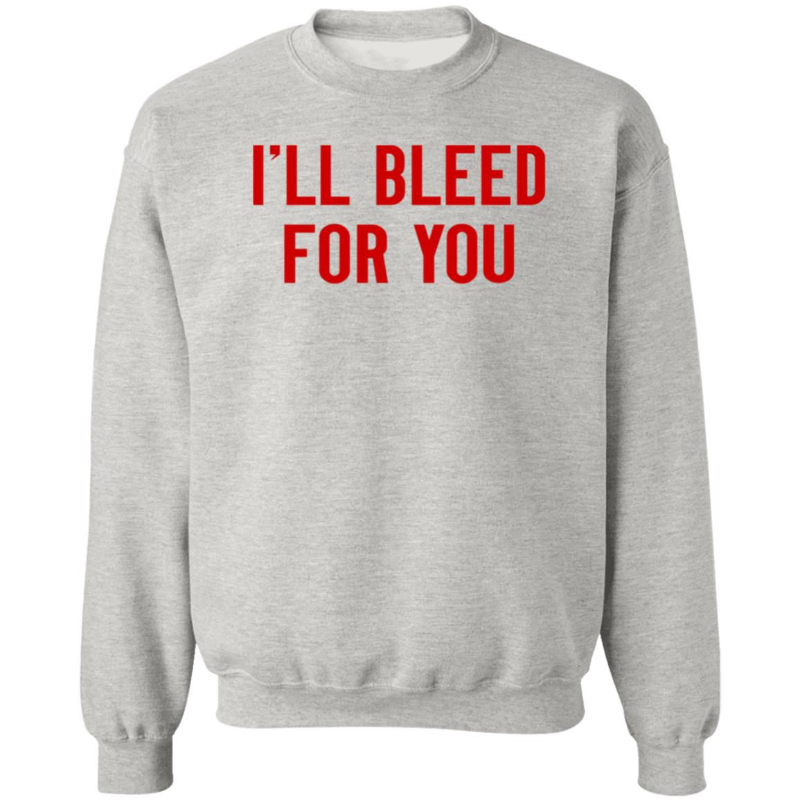 I'll Bleed For You Shirt Hoodie Sweatshirt The Ruth Zielle - Teechipus