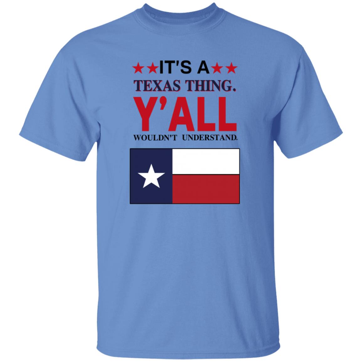 It's a Texas Thing Y'all Wouldn't Understand T Shirt Hoodie Sweatshirt - Teechipus