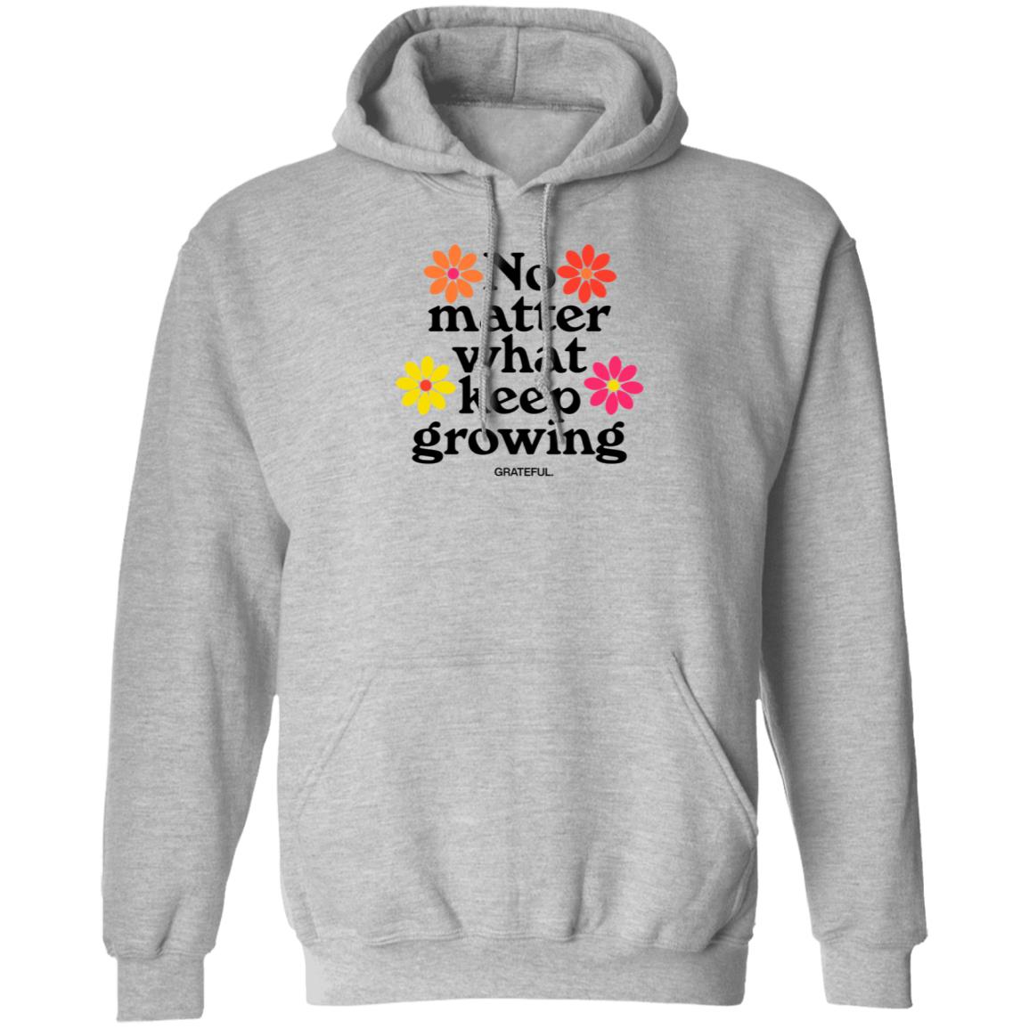 Darren No Matter What Keep Growing Shirt Grateful Apparel - Teechipus