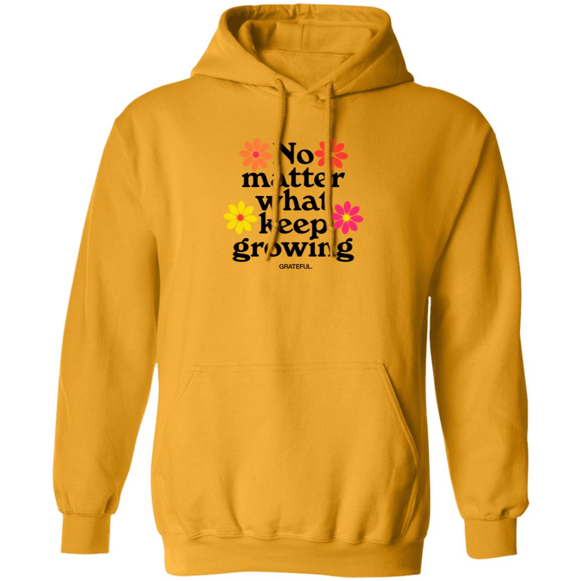 Darren No Matter What Keep Growing Shirt Grateful Apparel - Teechipus