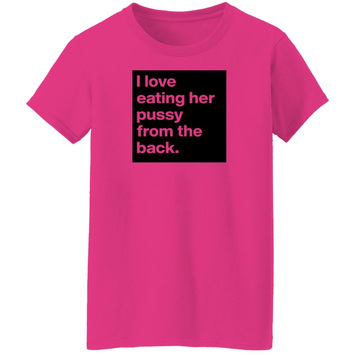 Boldomatic Shop I Love Eating Her Pussy From The Back Shirt Jackson Tucker - Teechipus