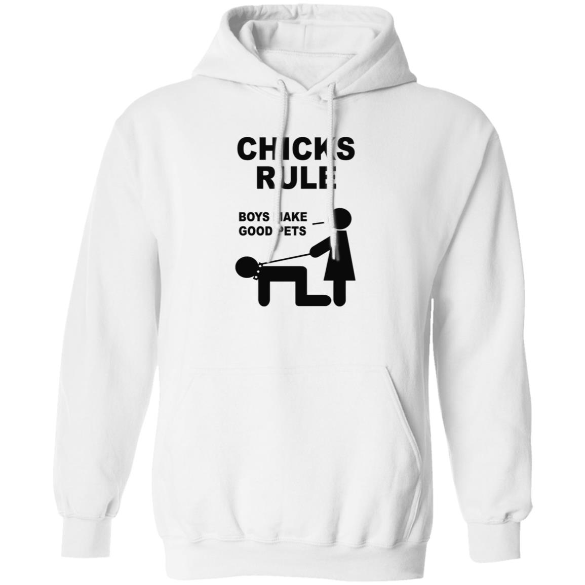 Chicks Rule Boys Make Good Pets Shirt Hoodie Sweatshirt - Teechipus