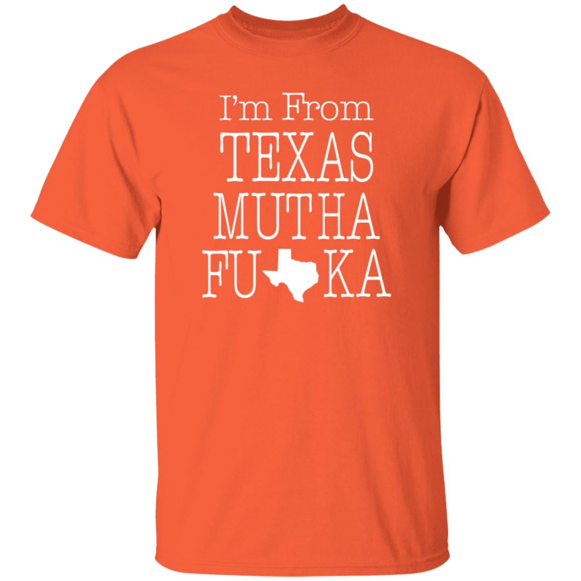 I'm From Texas Muthafuka T Shirt Hoodie Sweatshirt - Teechipus