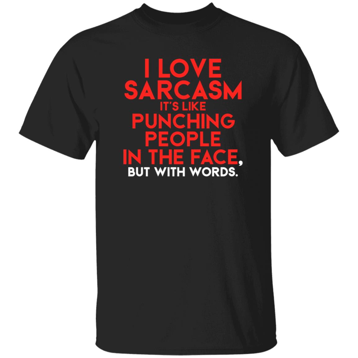 FakeJoeBiden I Love Sarcasm It's Like Punching People In The Face But With Words Shirt Hoodie Sweatshirt - Teechipus