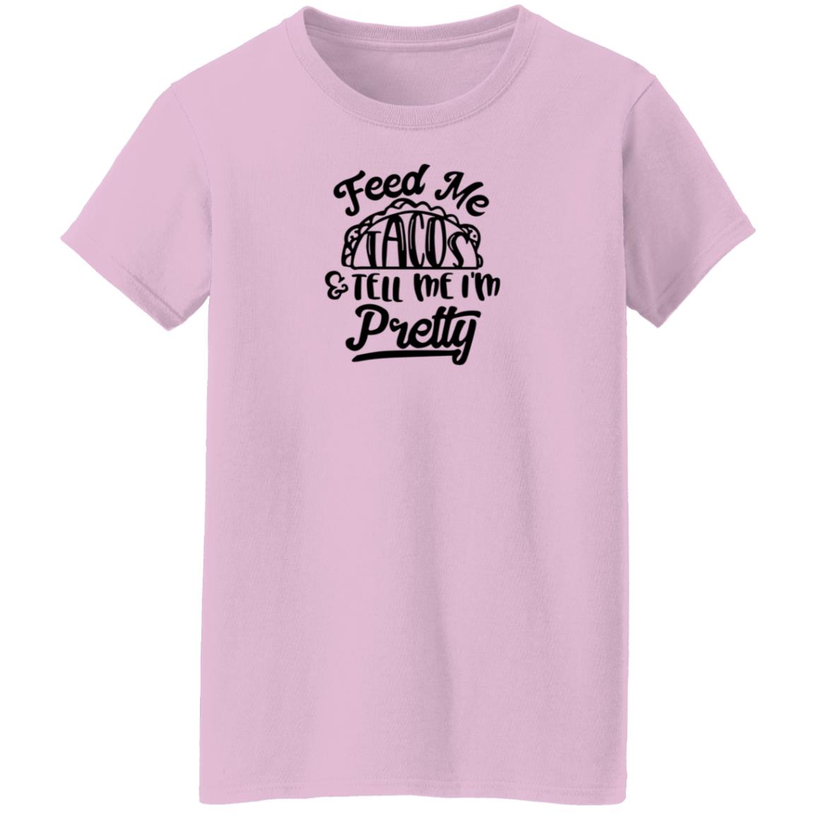 Feed Me Tacos Tell Me I'm Pretty Shirt Hoodie Sweatshirt - Teechipus