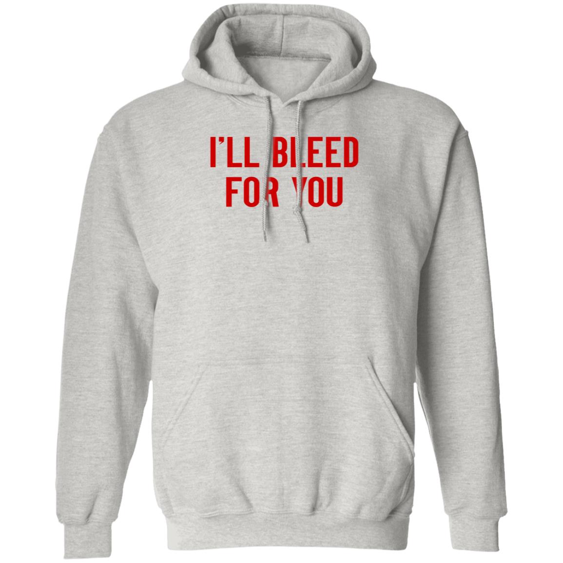 I'll Bleed For You Shirt Hoodie Sweatshirt The Ruth Zielle - Teechipus