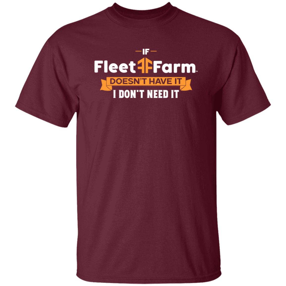 If Fleet Farm Doesn't Have It I Don't Need It Shirt Hoodie Sweatshirt - Teechipus