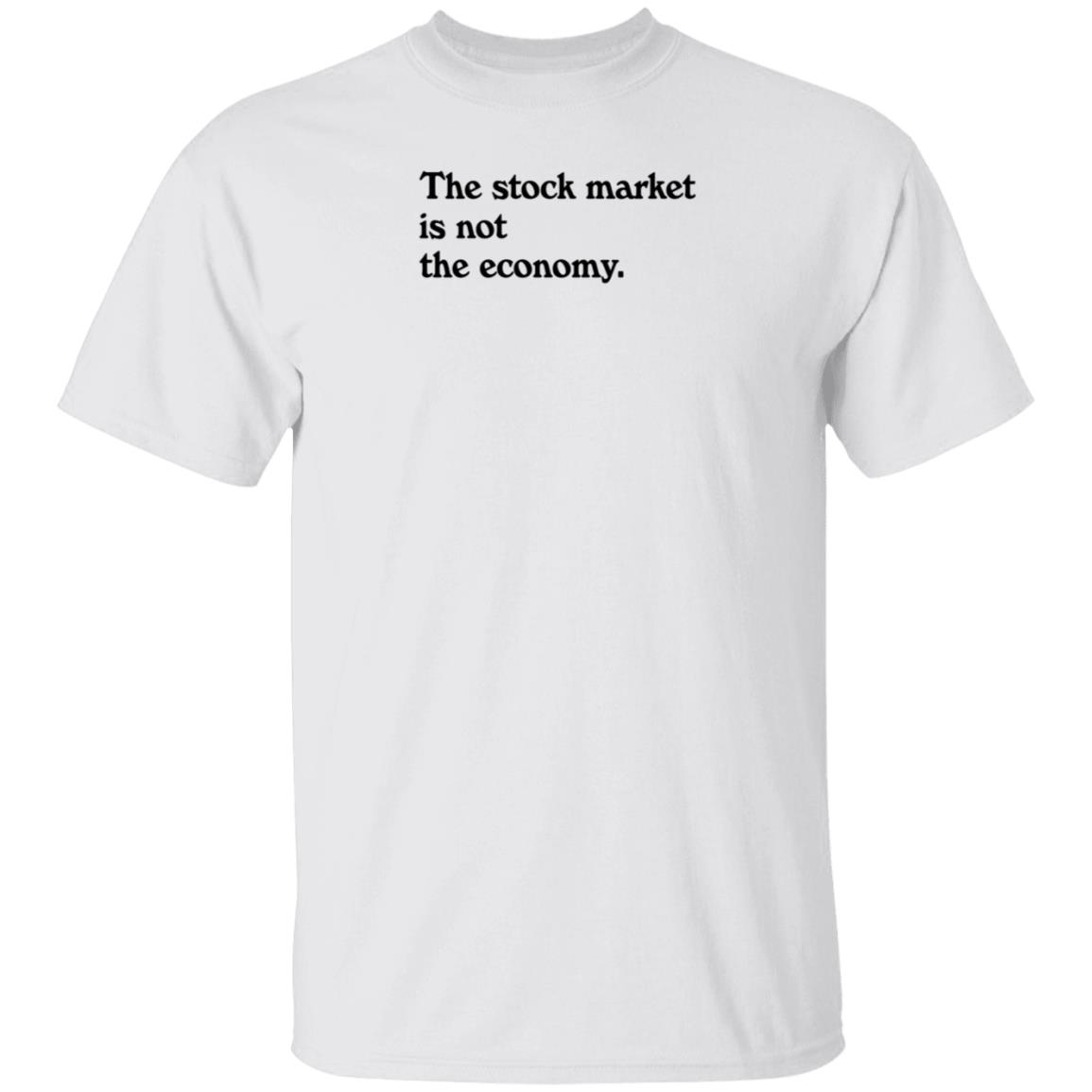 Public Media Market Shop The Stock Market Is Not The Economy Shirt Hoodie Sweatshirt - Teechipus