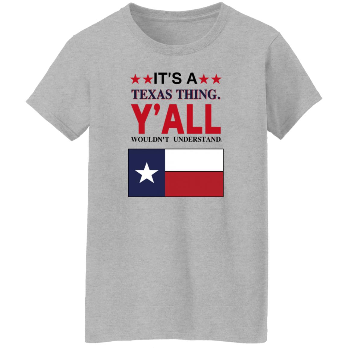 It's a Texas Thing Y'all Wouldn't Understand T Shirt Hoodie Sweatshirt - Teechipus