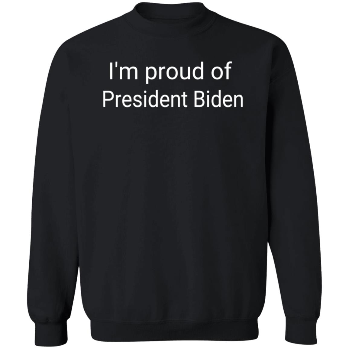 I'm Proud Of President Biden Shirt Hoodie Sweatshirt Republicans For Joe Biden Store - Teechipus