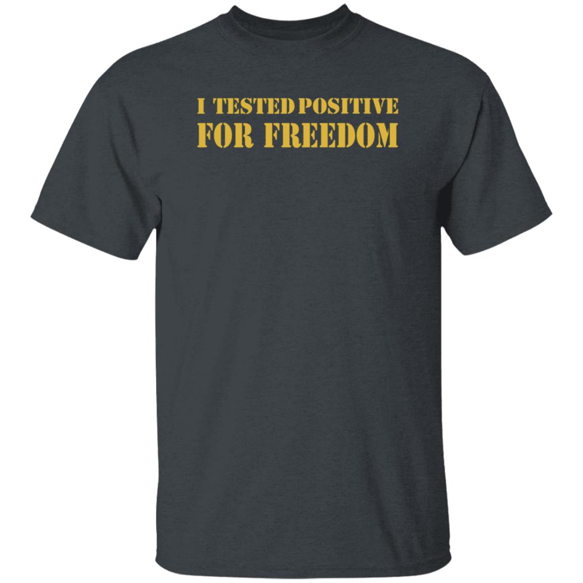 I Tested Positive For Freedom Shirt George Gammon I Tested Positive For Freedom Shirt - Teechipus