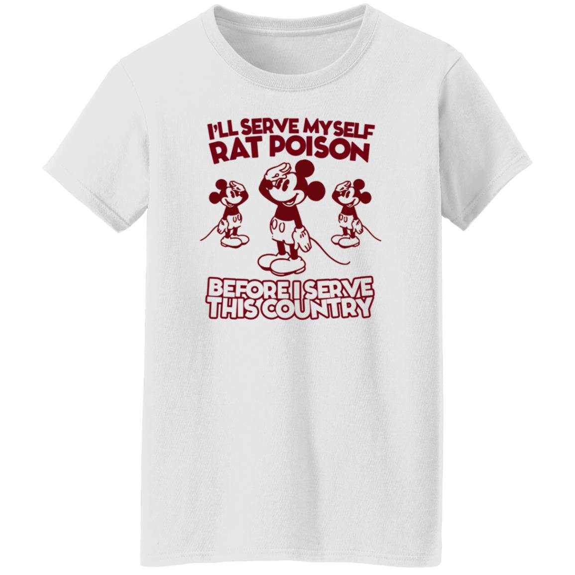 Mickey Mouse I'll Serve Myself Rat Poison Before I Serve This Country Shirt Whoiszhu - Teechipus