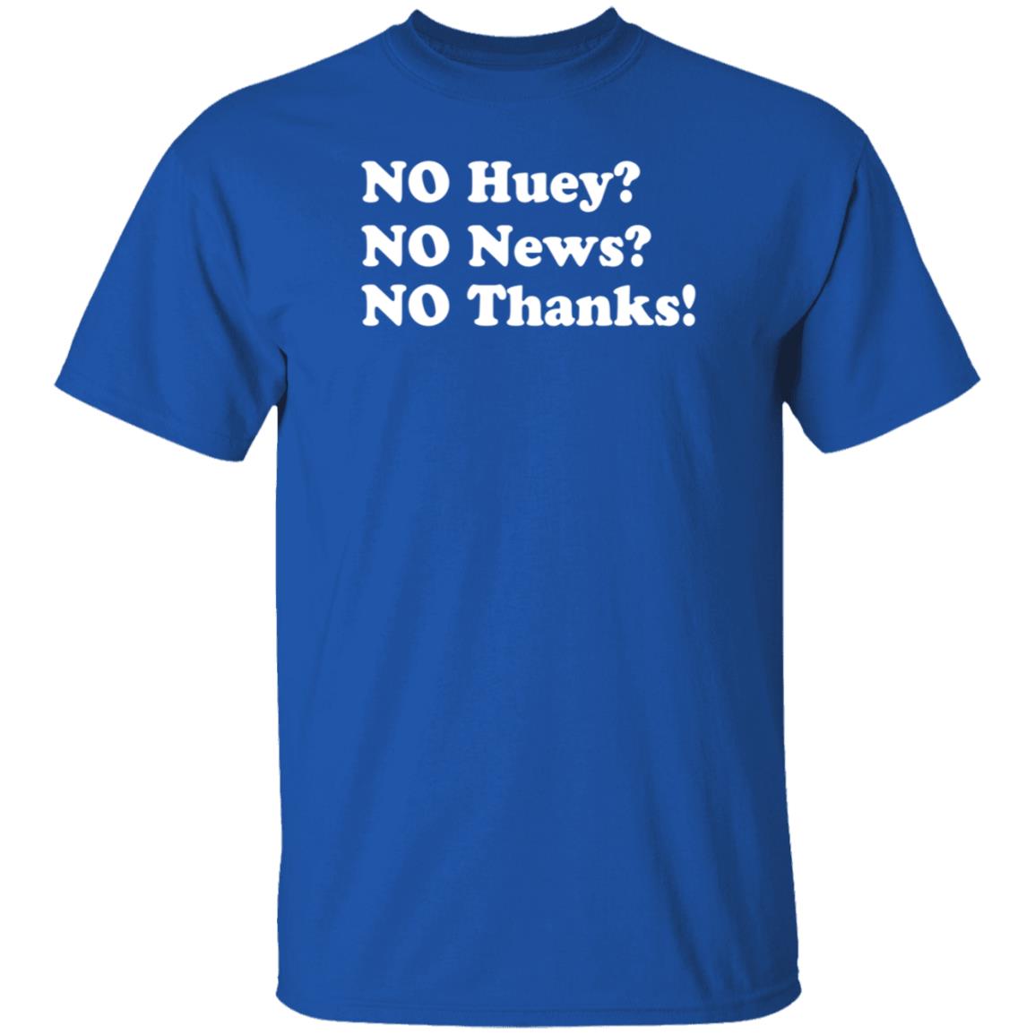 Maggie Serota No Huey No News No Thanks Shirt - Teechipus