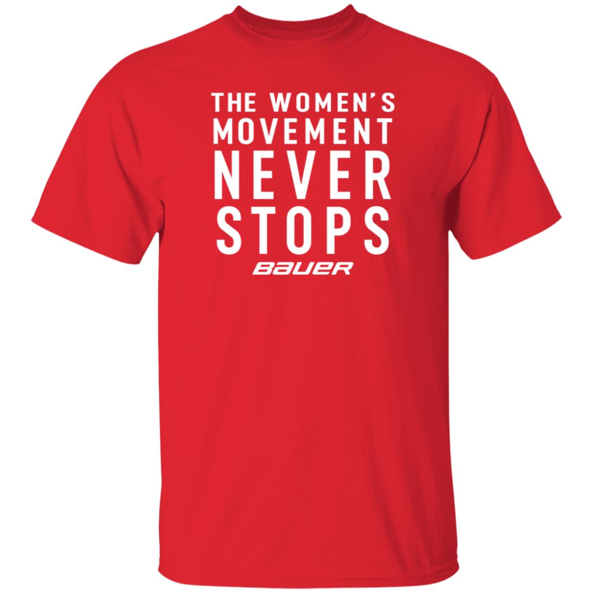 Bauer Merch The Women's Movement Never Stops Bauer Shirt Dwan Street - Teechipus