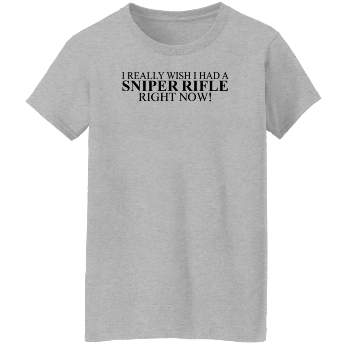 I Really Wish I Had A Sniper Rifle Right Now Shirt Hoodie Sweatshirt - Teechipus
