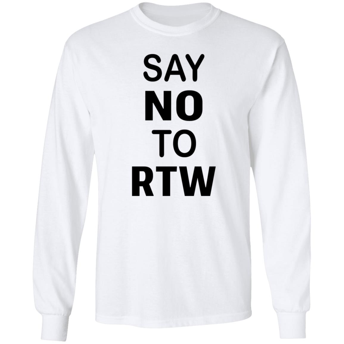 Say No To RTW The Ten Poorest States Are All Right To Work States Shirt - Teechipus