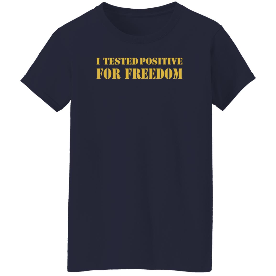 I Tested Positive For Freedom Shirt George Gammon I Tested Positive For Freedom Shirt - Teechipus