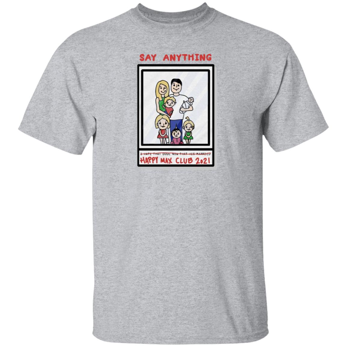Max Bemis Say Anything Happy Max Club 2021 Shirt Down Right Merch Say Anything Family Photo Shirt - Teechipus