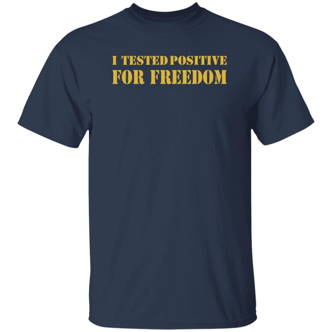 I Tested Positive For Freedom Shirt George Gammon I Tested Positive For Freedom Shirt - Teechipus