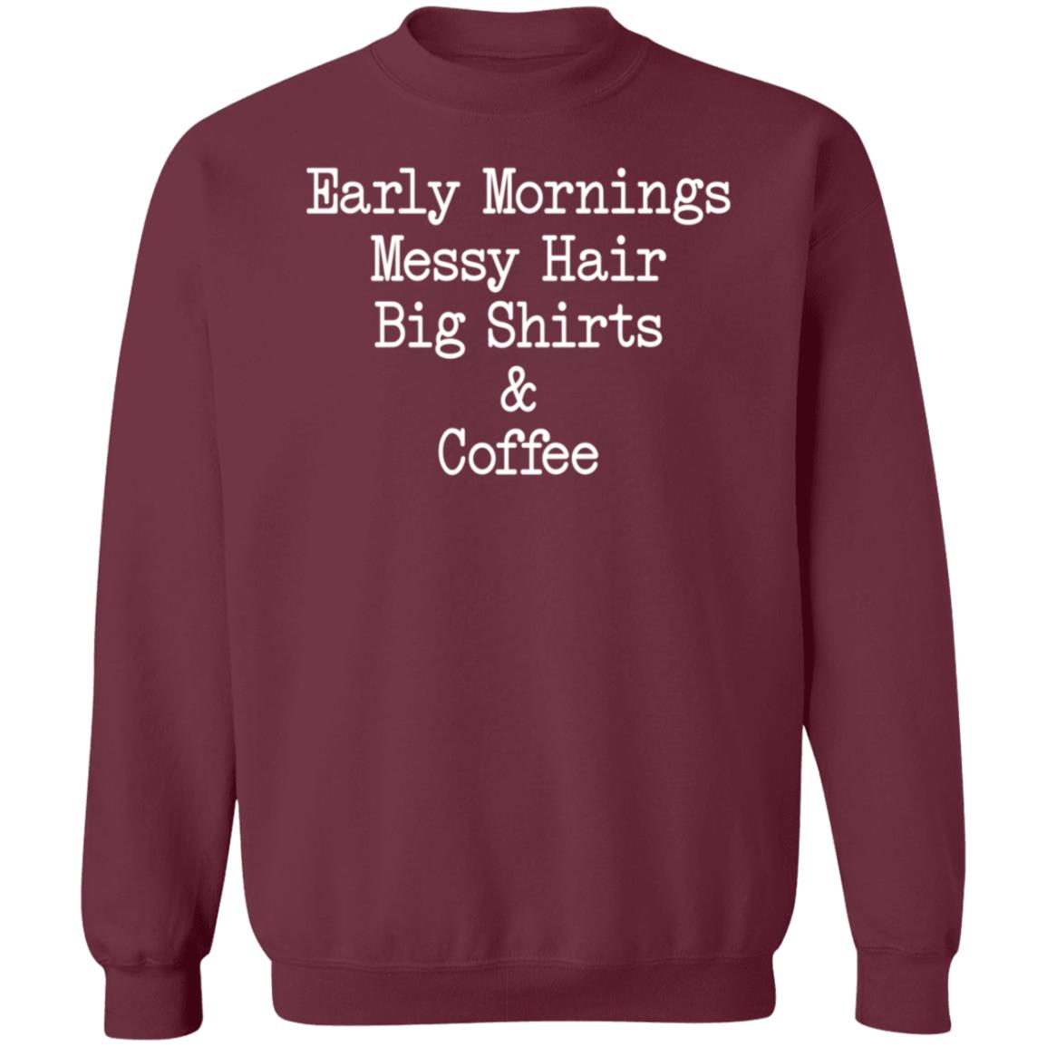 Early Mornings Messy Hair Big Shirts And Coffee Shirt Crystal Contreras - Teechipus