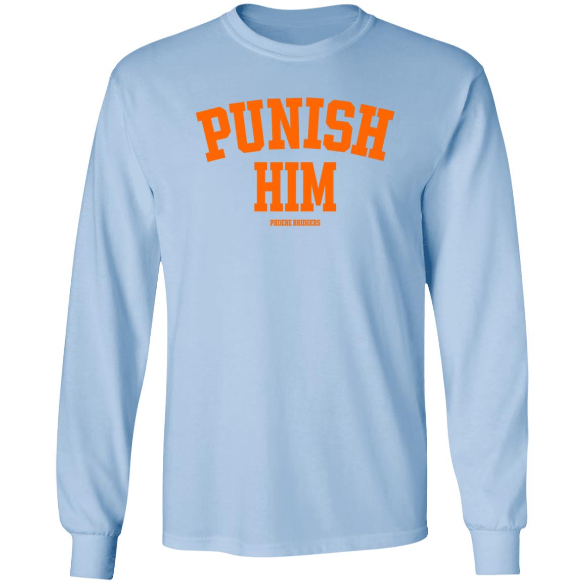 Punish Him Phoebe Bridgers Shirt Hoodie Sweatshirt - Teechipus