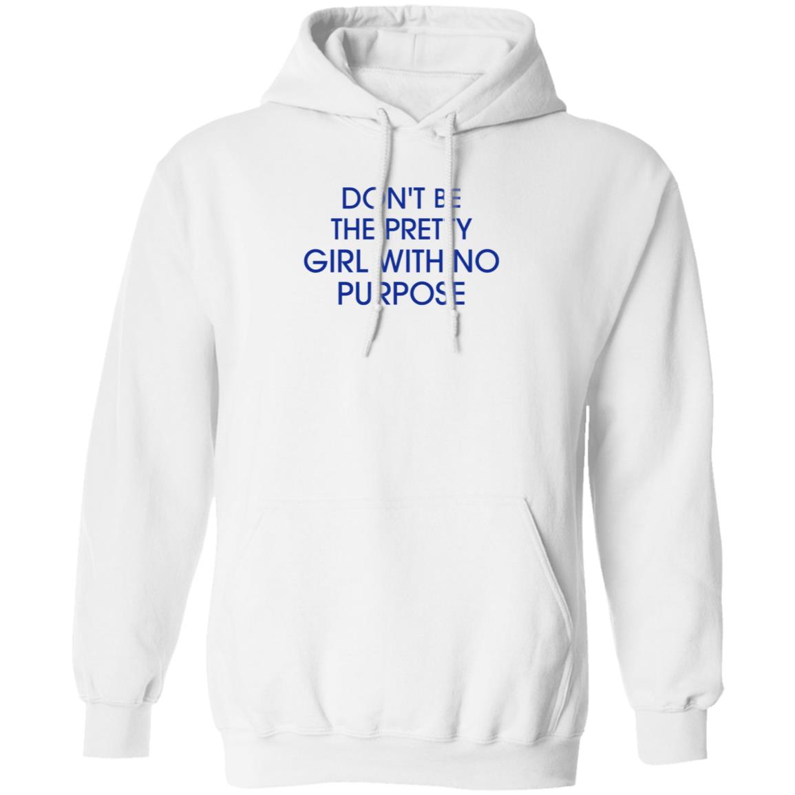 Don't Be The Pretty Girl With No Purpose Shirt Instagramers Ug - Teechipus