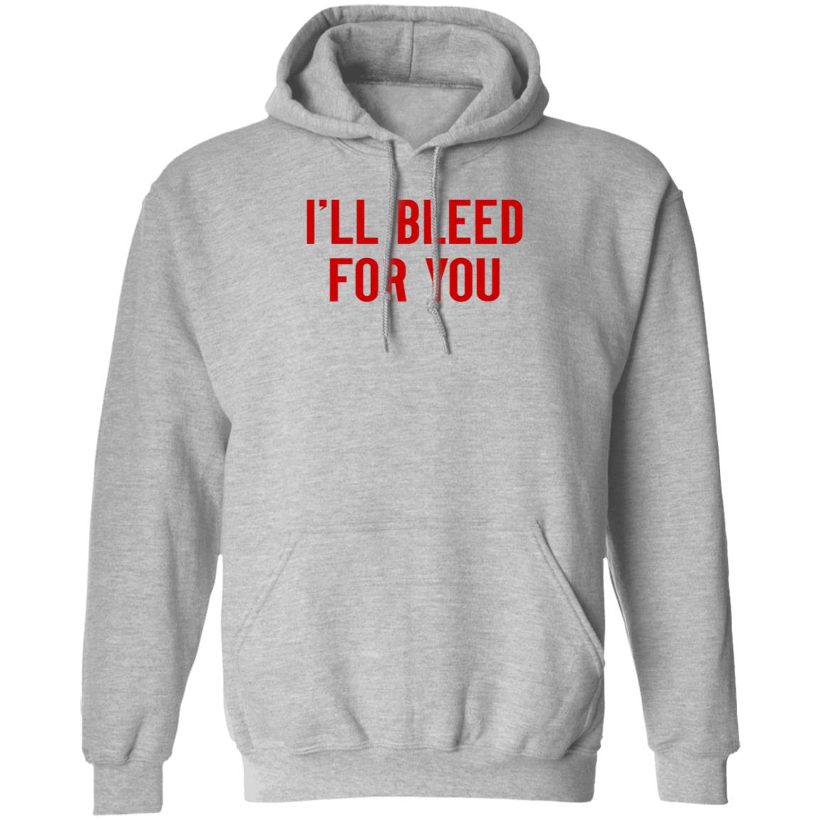 I'll Bleed For You Shirt Hoodie Sweatshirt The Ruth Zielle - Teechipus