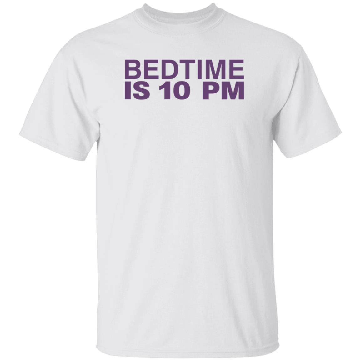Bedtime Is 10 Pm Shirt Hoodie Sweatshirt - Teechipus