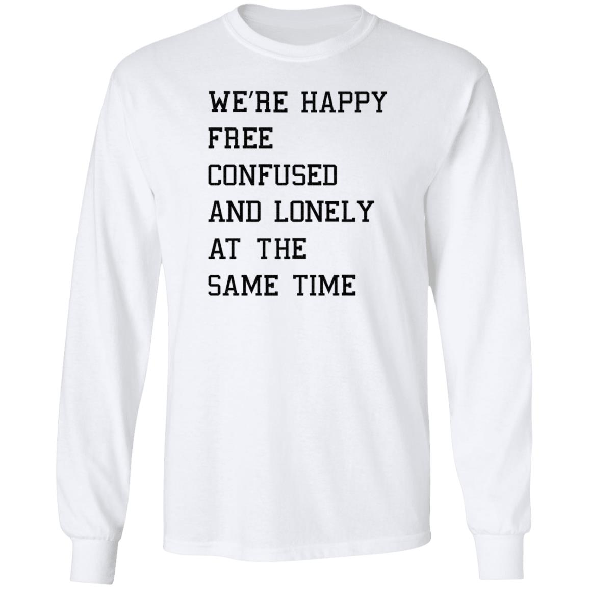 We're Happy Free Confused And Lonely At The Same Time Shirt Hoodie Sweatshirt Taylor Swift - Teechipus