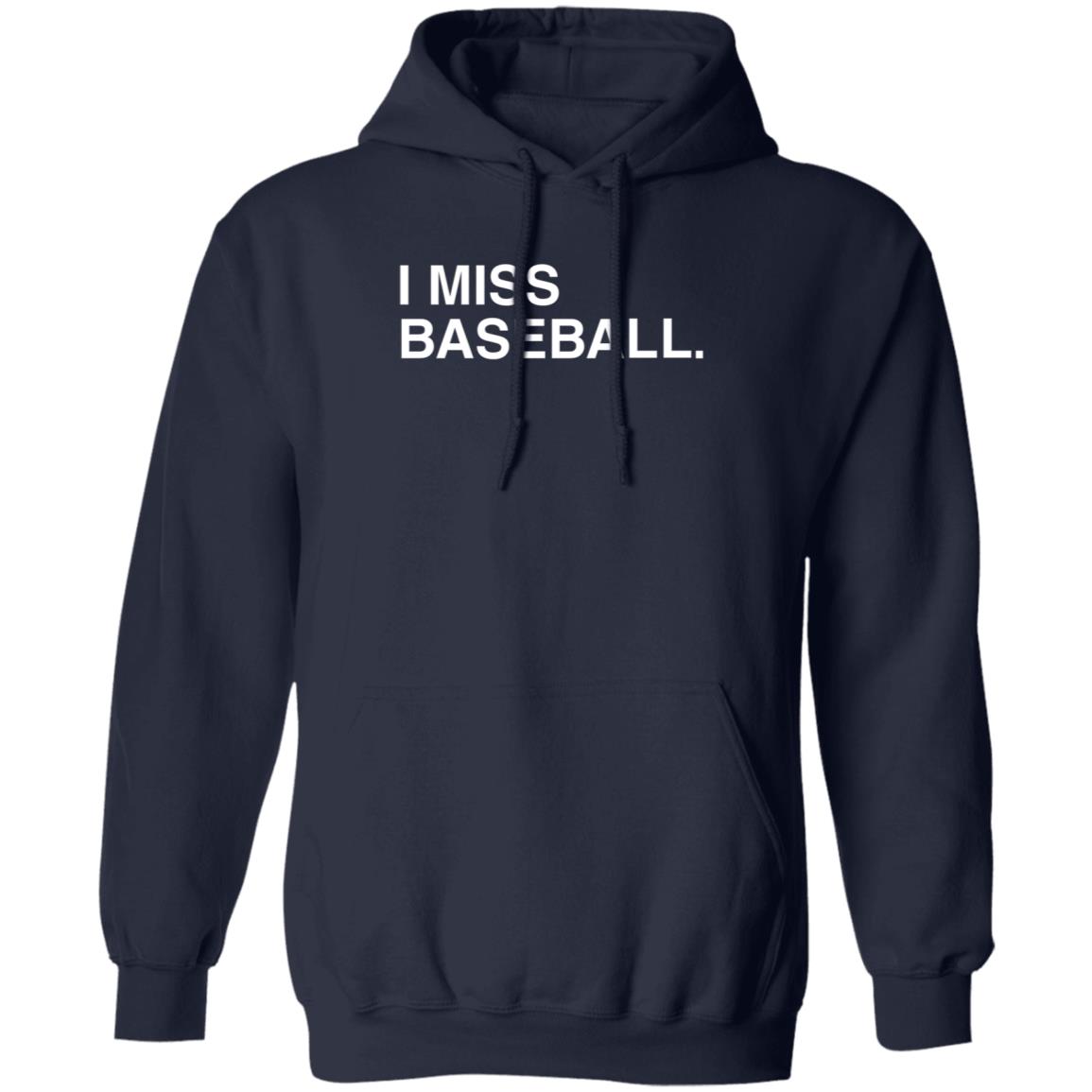 Obvious Shirts I Miss Baseball Hoodie Justin Romani Miss BaseballI Hooded Sweatshirt - Teechipus