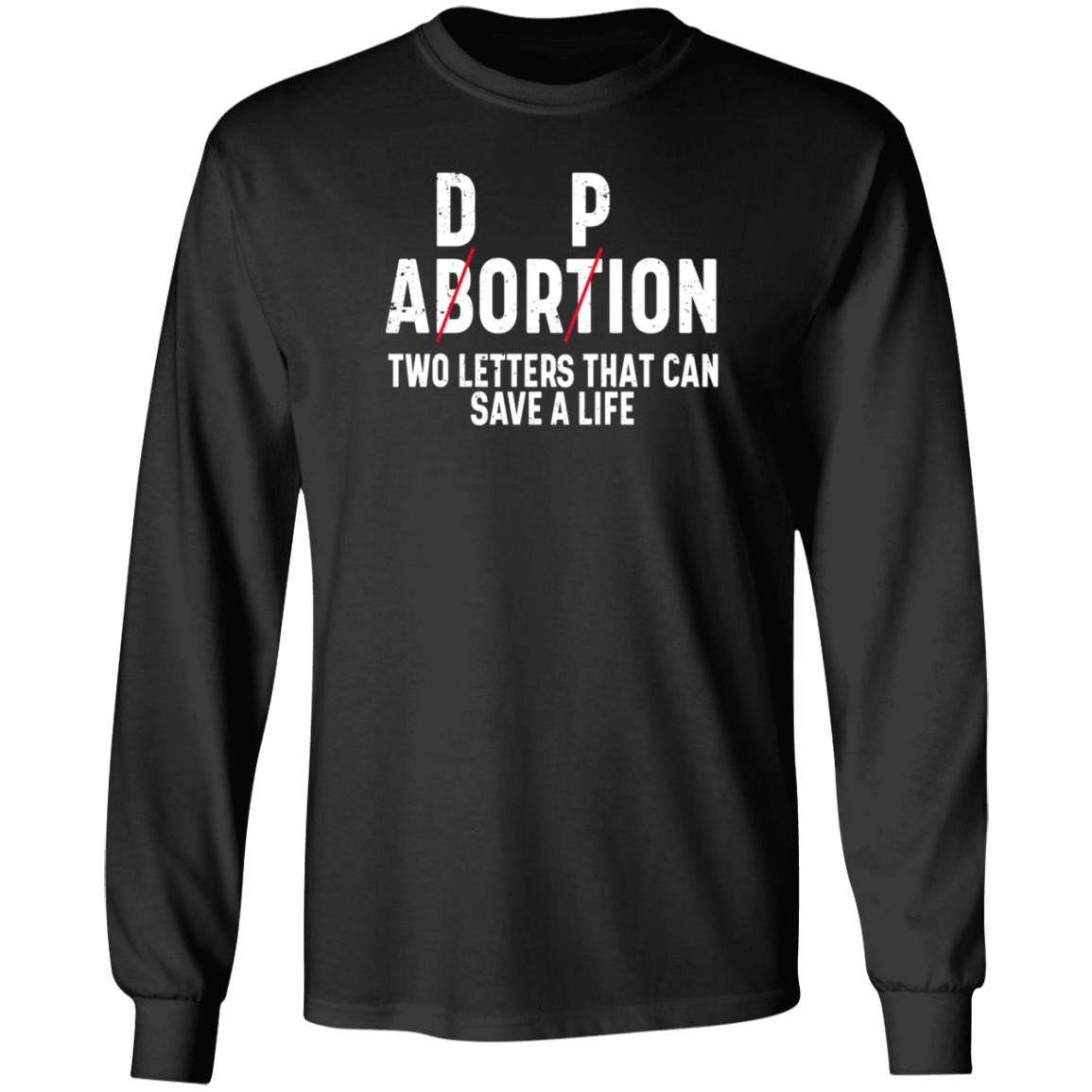 Dp Abortion Two Letters That Can Save A Life Shirt Adorpion Abortion Two Letters That Can Save A Life Shirt Hoodie Sweatshirt - Teechipus