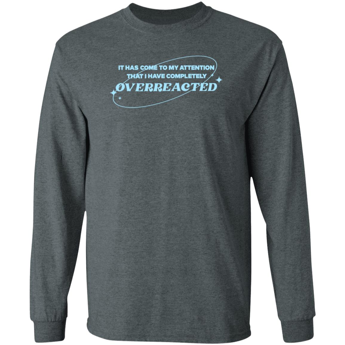 Alishamarie It Has Come To My Attention That I Have Completely Overreacted Shirt Remicruz Store Overreacted Shirt - Teechipus