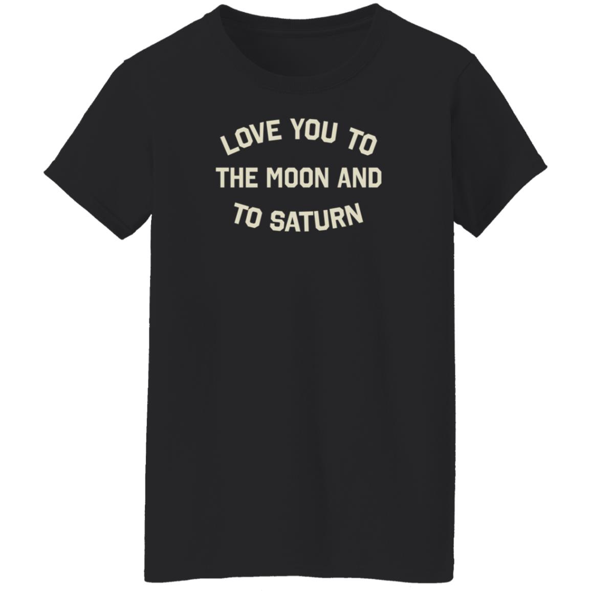 Love You To The Moon And To Saturn Shirt Taylor Swift Store To The Moon And To Saturn Shirt - Teechipus
