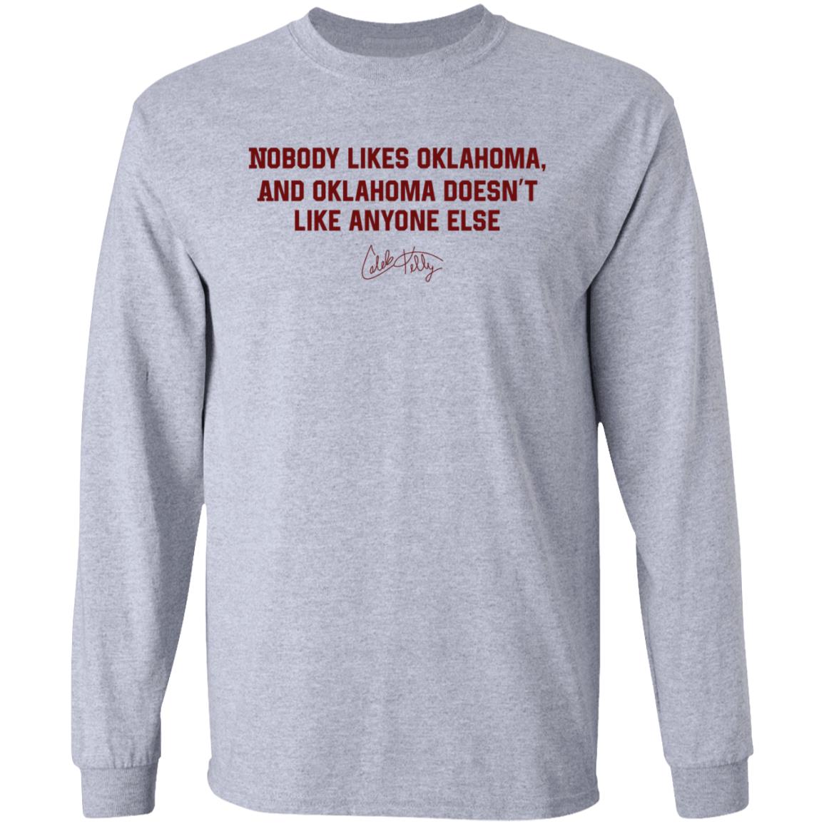 Nobody Likes Oklahoma Shirt Caleb Kelly Merch Nobody Likes Oklahoma And Oklahoma Doesn't Like Anyone Else Shirt - Teechipus