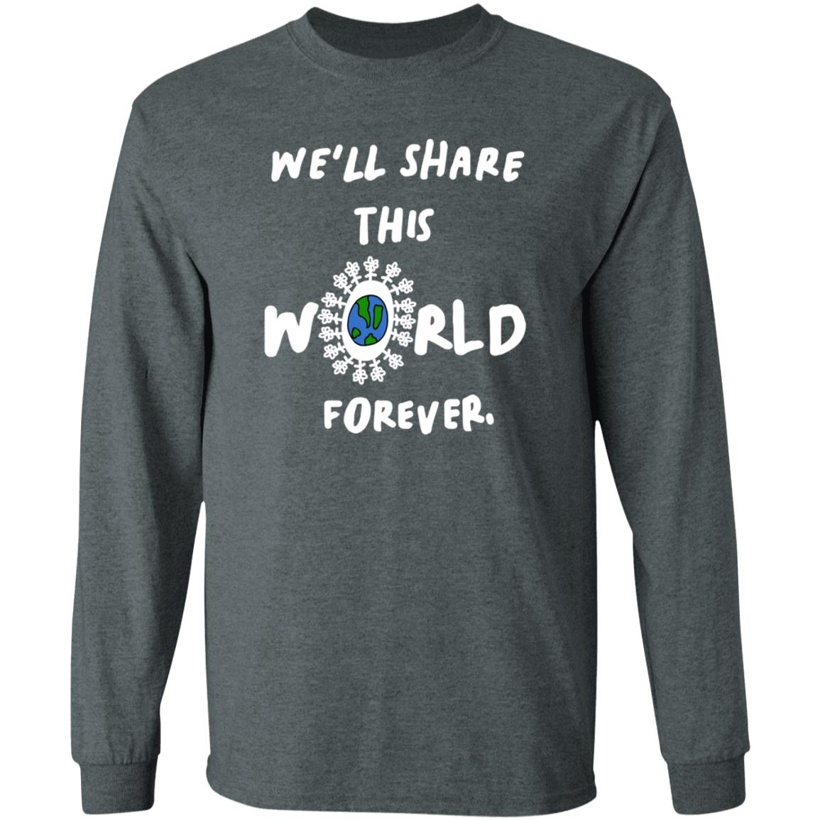 We'll Share This World Forever Long Sleeve T Shirt Lewis Updates - Teechipus