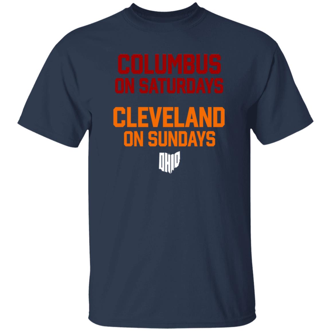 Columbus On Saturdays Cleveland On Sundays Shirt Ohio Clothing Merch - Teechipus