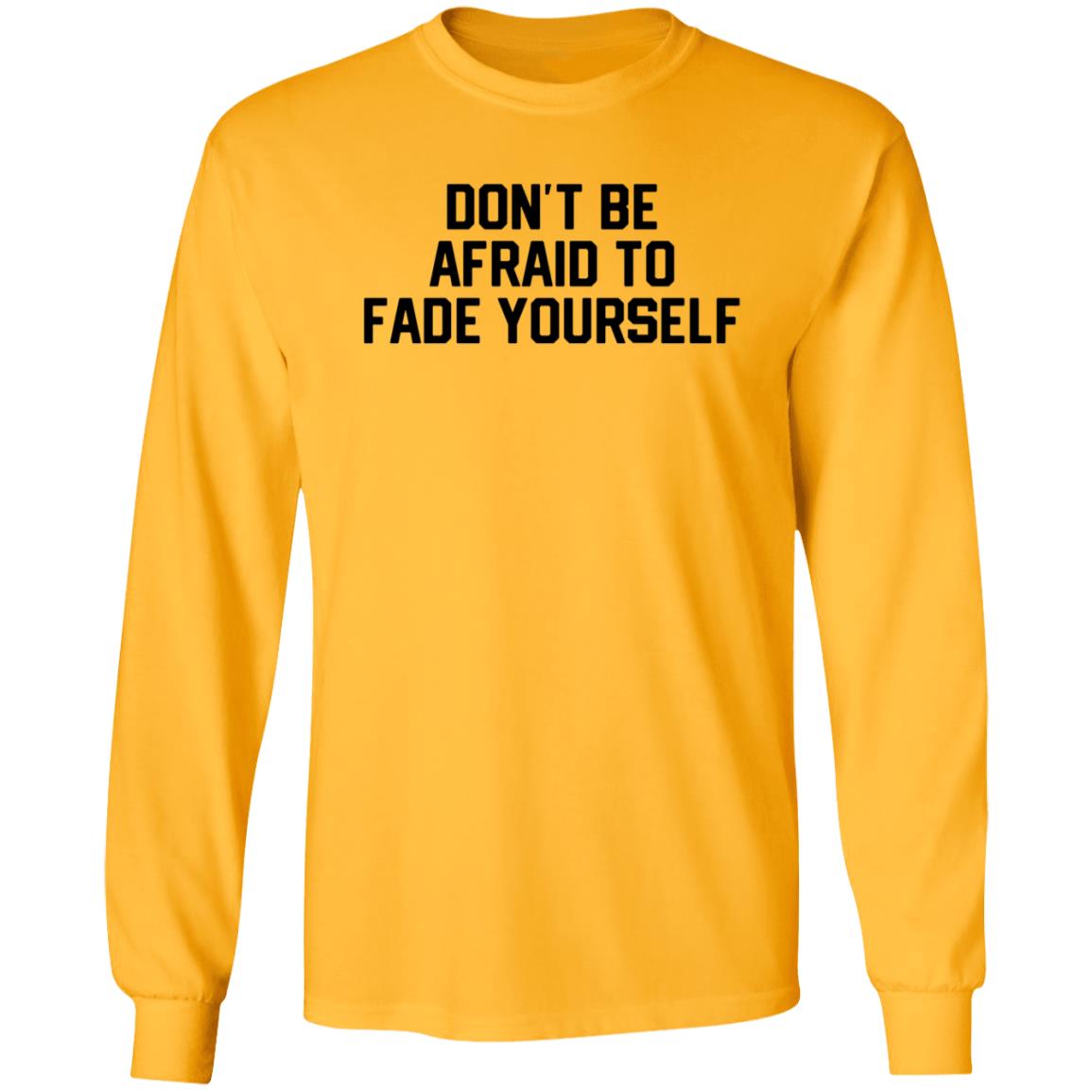 Don't Be Afraid To Fade Yourself Hoodie Store Barstoolsports - Teechipus