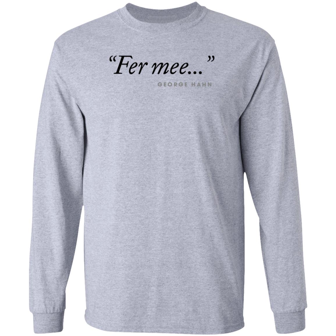 Fer Mee George Hahn Shirt Hoodie Sweatshirt - Teechipus